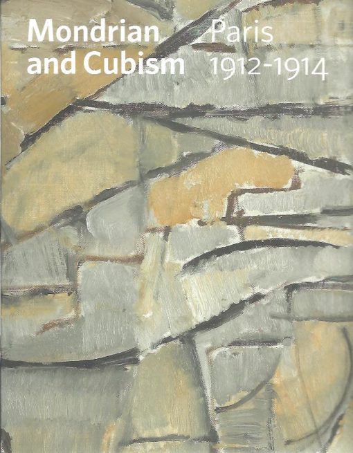 Mondrian and Cubism - Paris 1912-1914. JANSSEN, Hans - MONDRIAAN