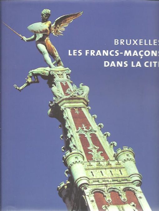 Bruxelles - Les Francs-Maçons dans la Cité. DESPY-MEYER, Andrée