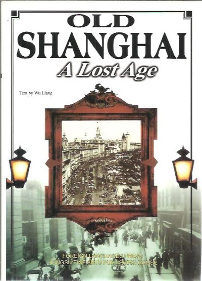 Old Shanghai - A Lost Age LIANG, Wu