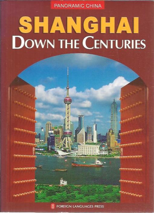 Shanghai Down the Centuries. PANORAMIC CHINA