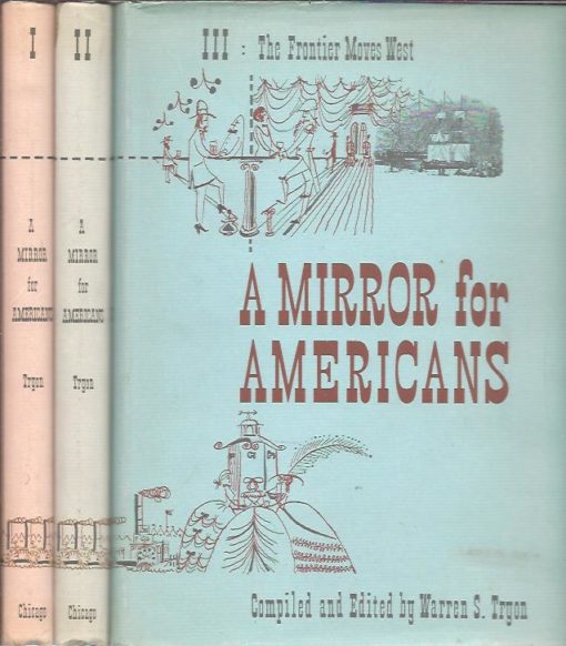 A Mirror for Americans. Life and Manner in the United States 1780-1870 as Recorded by American Travelers. I-III.  [Three volume set]. TRYON, Warren S. [ Compiled and edited by]