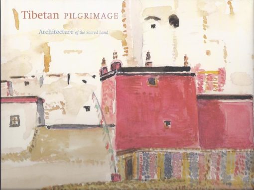 Tibetan Pilgrimage. Architecture of the Sacred Land. Text and watercolors by Michel Peissel. PEISSEL, Michel