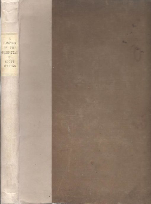 History of the Mahrattas; to which is prefixed, An Historical Sketch of the Decan: containing a Short Account of the Rise and Fall of the Mooslim Sovereignties prior  to the Aera of Mahratta Independence. WARING, Edward Scott
