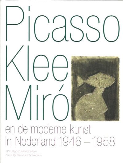 Picasso, Klee, Miró en de moderne kunst in Nederland. HALEM, Ludo van