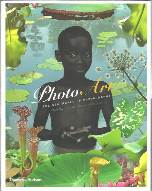 Photo Art - The New World of Photography. GROSENICK, Uta & Thomas SEELIG [Eds.]