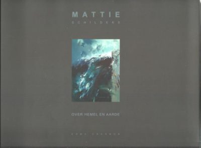Mattie Schilders - Over hemel en aarde - Schilderijen - gouaches - tekeningnen - foto's. SCHILDERS, Mattie & Erna CHARBON