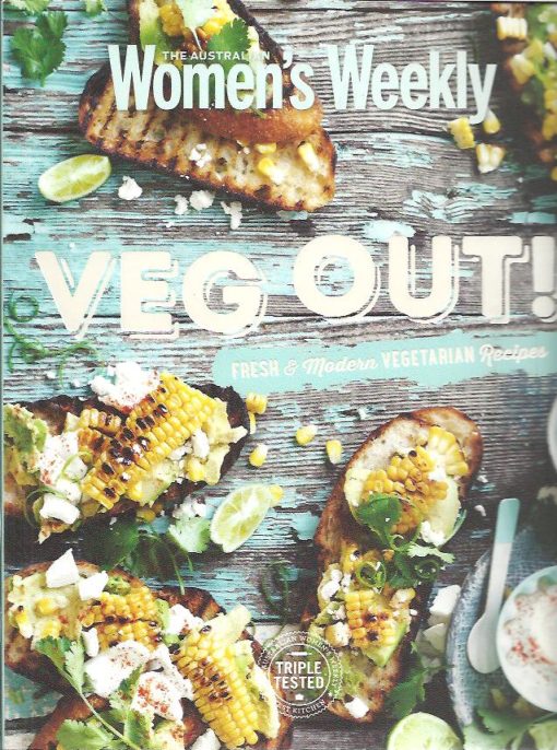 The Australian Women's Weekly - Veg Out! Fresh & Modern Vegetarian Recipes. THE AUSTRALIAN WOMEN's WEEKLY