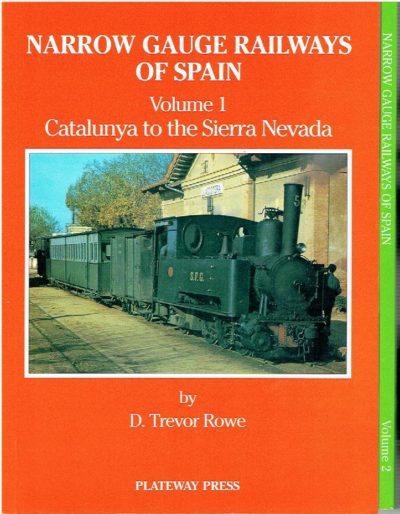 Narrow Gauge Railways of Spain. Volume 1 - Catalunya to the Sierra Nevada / Volume 2 - Castile to the Biscay Coast. ROWE, Trevor
