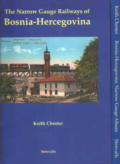 The Narrow Gauge Railways of Bosnia-Hercegovina. + Bosnia-Hercegovina: Narrow Gauge Album. CHESTER, Keith