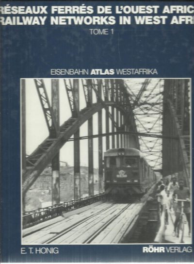 Réseaux ferrés de l'Ouest Africain / Railway networks in West Africa. Tome 1 / Volume 1. HONIG, E.T.