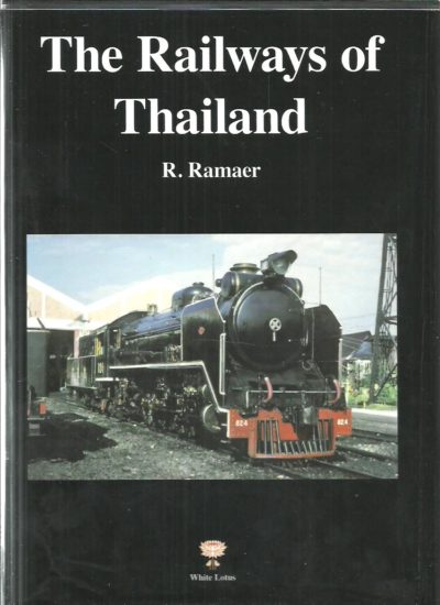 The Railways of Thailand. [Second expanded edition]. - [Author's copy]. RAMAER, R.
