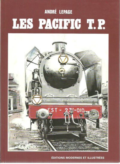 Les Pacific T.P. - Type ETAT, des réseaux Nord (3.1150), Est (31001 à 31040), Alsace-Lorraine (1311 à 1350) et Paris-Orléans (3641 à 3680). LEPAGE, André