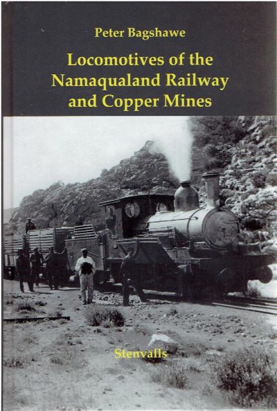 Locomotives of the Namaqualand Railway and Copper Mines. BAGSHAWE, Peter