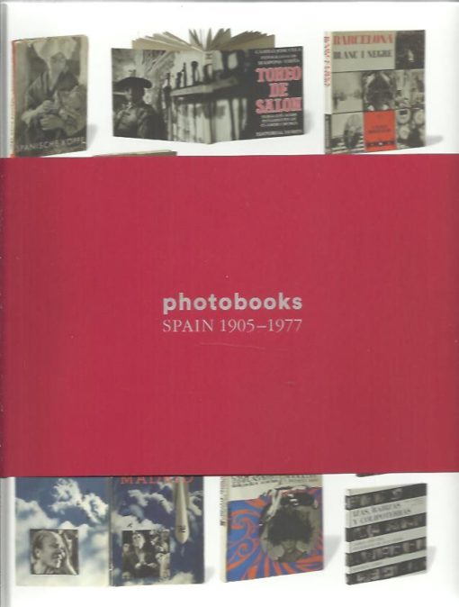 Photobooks Spain 1905-1977. [New]. FERNÁNDEZ, Horacio [Ed.]