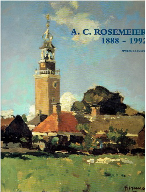Alexander Coenraad Rosemeier 1888-1992. LAANSTRA, Willem