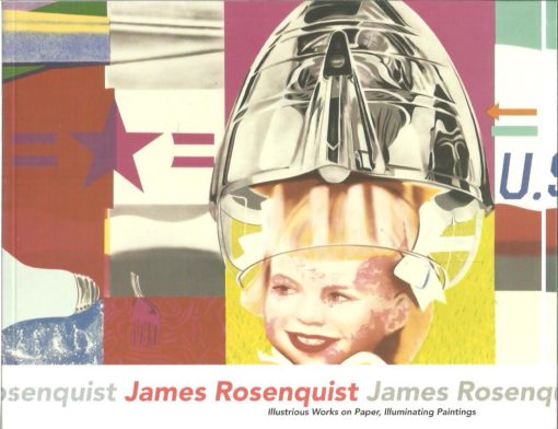 James Rosenquist - Illustrious Works on Paper, Illuminating Paintings. ROSENQUIST, James
