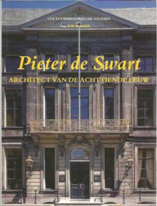 Pieter de Swart. Architect van de Achttiende eeuw. [New] SCHMIDT, F.H.