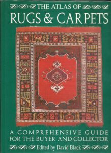 The Atlas of Rugs & Carpets. [A comprehensive guide for the buyer and collector]. BLACK, David