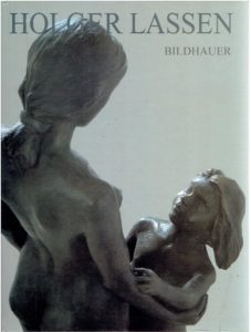 Holger Lassen - Bildhauer - Arbeiten aus der Zeit von 1989 bis 2004. BALLHAUS, Gabriele & Holger LASSE [Red.]