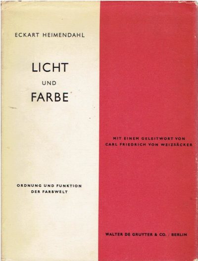 Licht und Farbe - Ordnung und Funktion der Farbwelt. Mit einem Gleitwort von Carl Friedrich von Weizsäcker. HEIMENDAHL, Eckart
