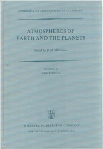 Atmospheres of earth and the planets. Proceedings of the Summer Advanced Study Institute, held at the University of Liège, Belgium, July 29 - August 9, 1974. McCORMACK, B.M. [Ed.]