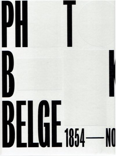 Photobook Belge 1854 - Now. - [New]. BERGHMANS, Tamara [Ed.]