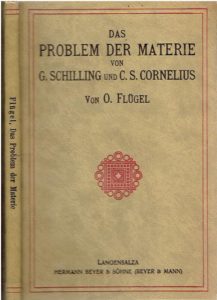 Das Problem der Materie von G. Schillings und C.S. Cornelius. FLÜGEL, O. [Eingeleitet von]