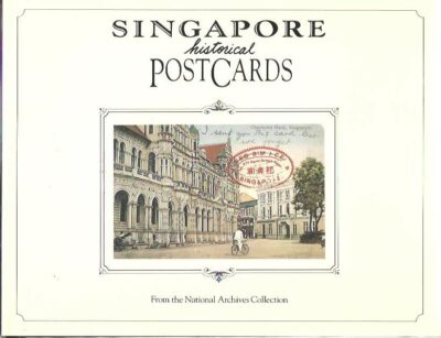 Singapore historical Postcards. From the National Archives Collection. LIU, Gretchen [Ed.]