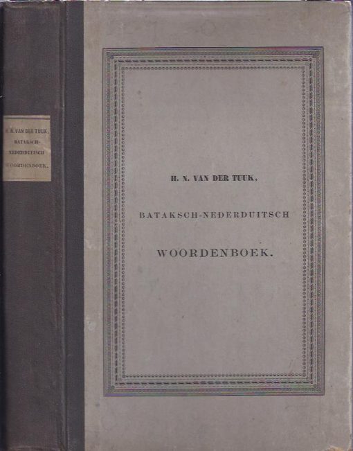Bataksch-Nederduitsch Woordenboek. In dienst en op kosten van Het Nederlandsche Bijbelgenootschap vervaardigd. TUUK, H.N. van der