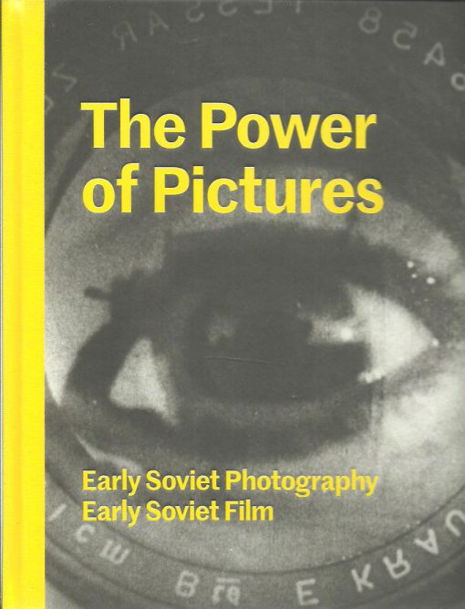 The Power of Pictures - Early Soviet Photography - Early Soviet Film. With an essay by Alexander Lavrentiev. GOODMAN, Susan Tumarkin & Jens HOFFMANN