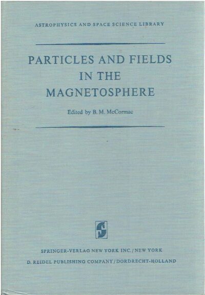 Particles and Fields in the Magnetosphere. Proceedings of a symposium organized by the summer advanced study intsitute, held at the university of California, Santa Barbara, Calif., August 4-15, 1969. McCORMACK, B.M. [Ed.]