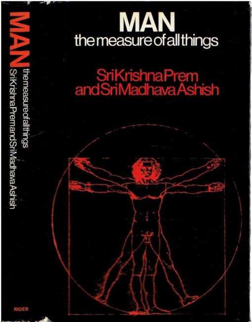 Man, the Measure of all Things - In the Stanzas of Dzyan. PREM, Sr Krishna & Shri Madhava ASHISH