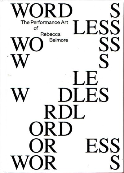 Rebecca Belmore - Wordless - The Performance Art of Rebecca Belmore. BELMORE, Rebecca