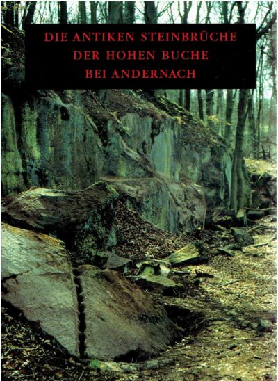 Die antiken Steinbrüche der Hohen Buche bei Andernach. Topographie, Technologie und Chronologie. MANGARTZ, Fritz