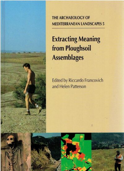 Extracting Meaning from Ploughsoil Assemblages. FRANCOVICH, Riccardo, Helen PATTERSON & Graeme BARKER[Eds.]