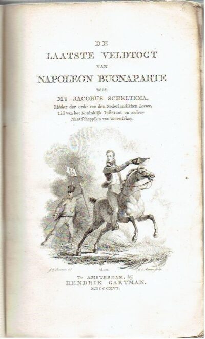 De laatste veldtogt van Napoleon Buonaparte. SCHELTEMA, Jacobus