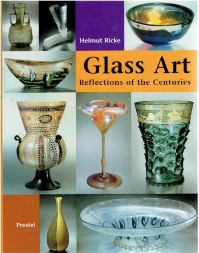Glass Art - Reflections of the Centuries - Masterpieces from the Glasmuseum Hentrich in museum kunst palast, Düsseldorf. RICKE, Helmut