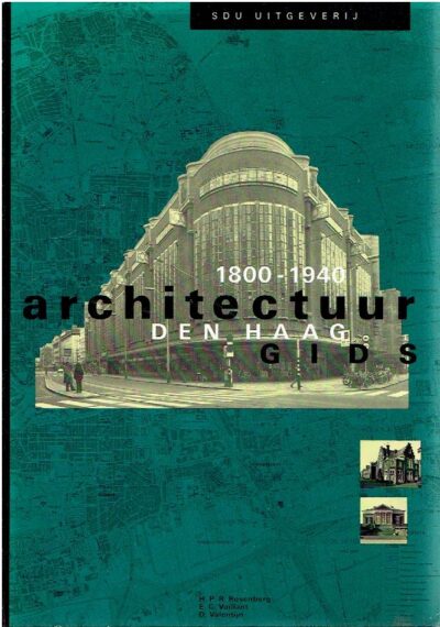 Architectuur gids Den Haag 1800-1940. ROSENBERG, H.P.R., Christiaan VAILLANT & Dick VALENTIJN