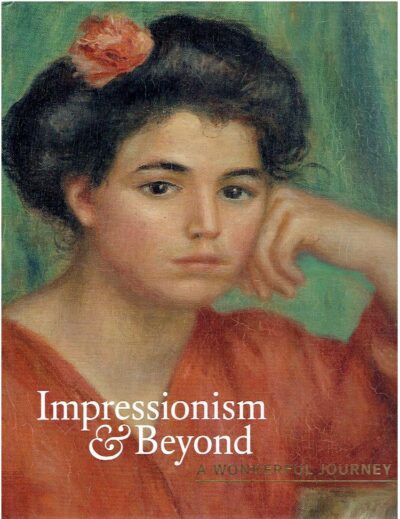 Impressionism & Beyond - A Wonderful Journey. A selection from the John & Marine van Vlissingen Art Foundation. LEEMAN, Fred, Teio MEEDENDORP & Laura PRINS