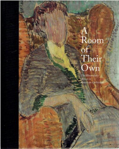 A Room of their Own - The Bloomsbury Artists in American Collections. GREEN, Nancy E. & Christopher REED [Ed.]