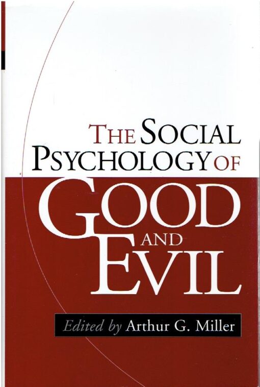 The Soicial Psychology of Good and Evil. MILLER, Arthur G. [Ed.]