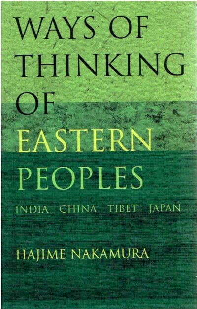 Ways of Thinking of Eastern Peoples - India, China, Tibet, Japan. NAKAMURA, Hajime