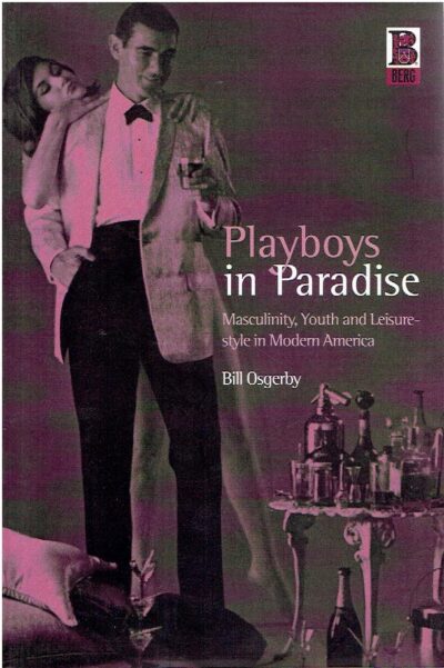 Playboys in Paradise - Masculinity, Youth and Leisure-style in Modern America. OSGERBY, Bill
