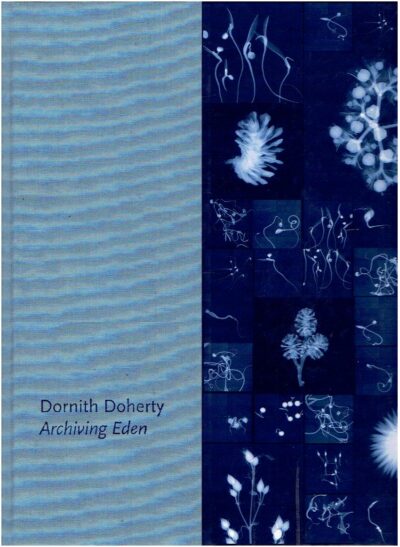 Dornith Doherty - Archiving Eden. DOHERTY, Dornith