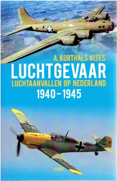 Luchtgevaar - Luchtaanvallen op Nederland 1940-1945. [Tweede druk]. KORTHALS ALTES, A.