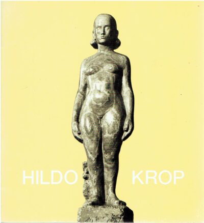 Herdenkingstentoonstelling Hildo Krop 188 -1970. Beeldhouwer en ceramist. + Hildo Krop. Amsterdam, Stedelijk Museum Catalogus nr. 360, 1964. [24] pp. KROP, Hildo - E.J. LAGERWEY-POLAK