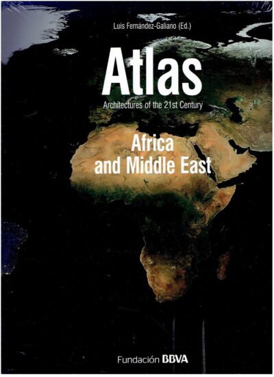Atlas - Architectures of the 21st Century - Africa and Middle East FERNÁNDEZ-GALIANO, Luis [Ed.]