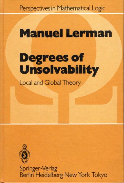 Degrees of Unsolvability - Local and Global Theory. LERMAN, Manuel
