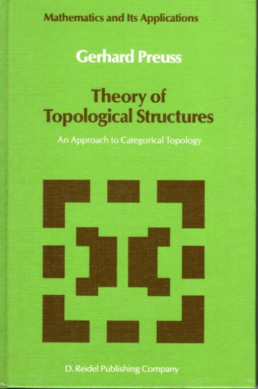 Theory of Topological Structures - An Approach to Categorical Topology. PREUSS, Gerhard