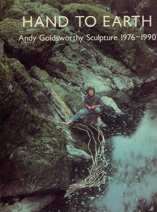 Andy Goldsworthy - Hand to Earth - Sculpture 1976-1990. - [With signed dedication] GOLDSWORTHY, Andy
